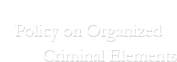 Policy on Organized Criminal Elements