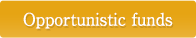 Opportunistic funds
